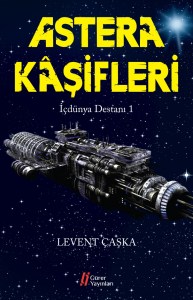 Astera Kaşifleri - İç Dünya Destanı - Levent Çaşka Kapak Gürer Yayınları